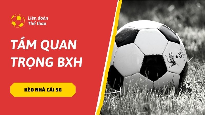 Tầm quan trọng của BXH đối với đội bóng