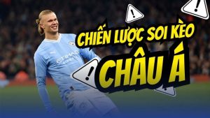 Chiến lược chơi kèo Châu Á