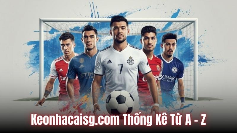 Thống kê chi tiết từ A đến Z được tích hợp trên hệ thống
